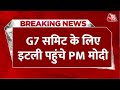 Breaking News: G7 Summit के लिए इटली पहुंचे PM Modi, एयरपोर्ट पर हुआ जोरदार स्वागत | Aaj Tak