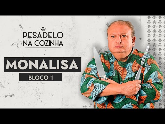 Monalisa - BLOCO 1 | Pesadelo Na Cozinha - Episódio Completo