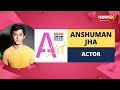 Anshuman Jha, Actor | NewsX India A-List | NewsX