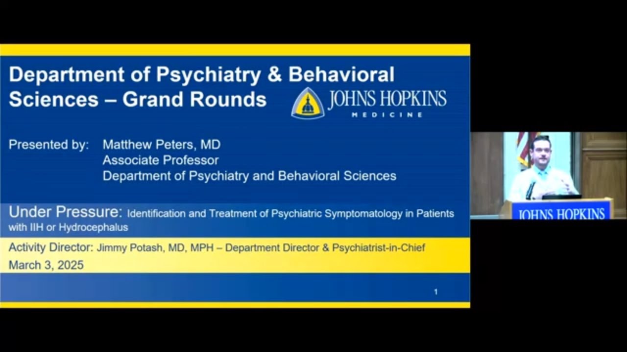 Johns Hopkins Psychiatry Grand Rounds | Idiopathic Intracranial Hypertension or Hydrocephalus