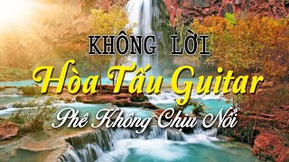 Nhạc Không Lời Những Bản Nhạc Xưa Hay Nhất, Hòa Tấu Guitar Giai Điệu Êm Nhẹ Du Dương Thật Thư Thái