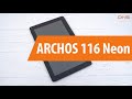 Распаковка ARCHOS 116 Neon / Unboxing ARCHOS 116 Neon