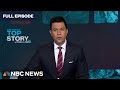 Top Story with Tom Llamas - May 15 | NBC News NOW