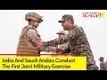 India, Saudi Joint Military Excercise | India-Saudi Ties Strengthen | NewsX