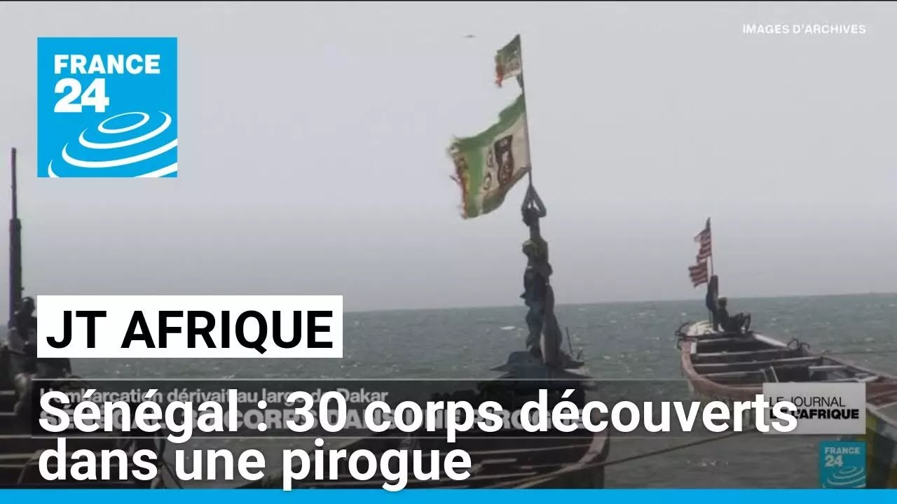 Sénégal: 30 corps sans vie découverts dans une embarcation dérivant au large de Dakar • FRANCE 24