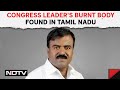 Tamil Nadu News | Missing For 2 Days, Congress Leaders Burnt Body Found In Tamil Nadu