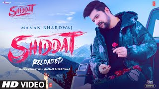 Shiddat (Reloaded) – Manan Bhardwaj Video HD