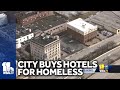 Baltimore City to purchase hotels in effort to curb homelessness