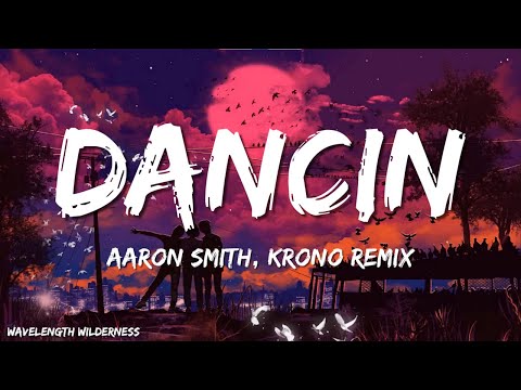 Aaron Smith - Dancin (KRONO Remix) - Lyrics