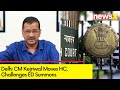 Delhi CM Kejriwal Moves HC | Kejriwal Challenges ED Summons | NewsX