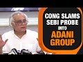 Jairam Ramesh | Congress slams SEBI investigations into the Adani group | News9