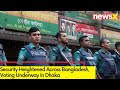 Security Heightened Across Bangladesh | Voting Underway In Dhaka | NewsX