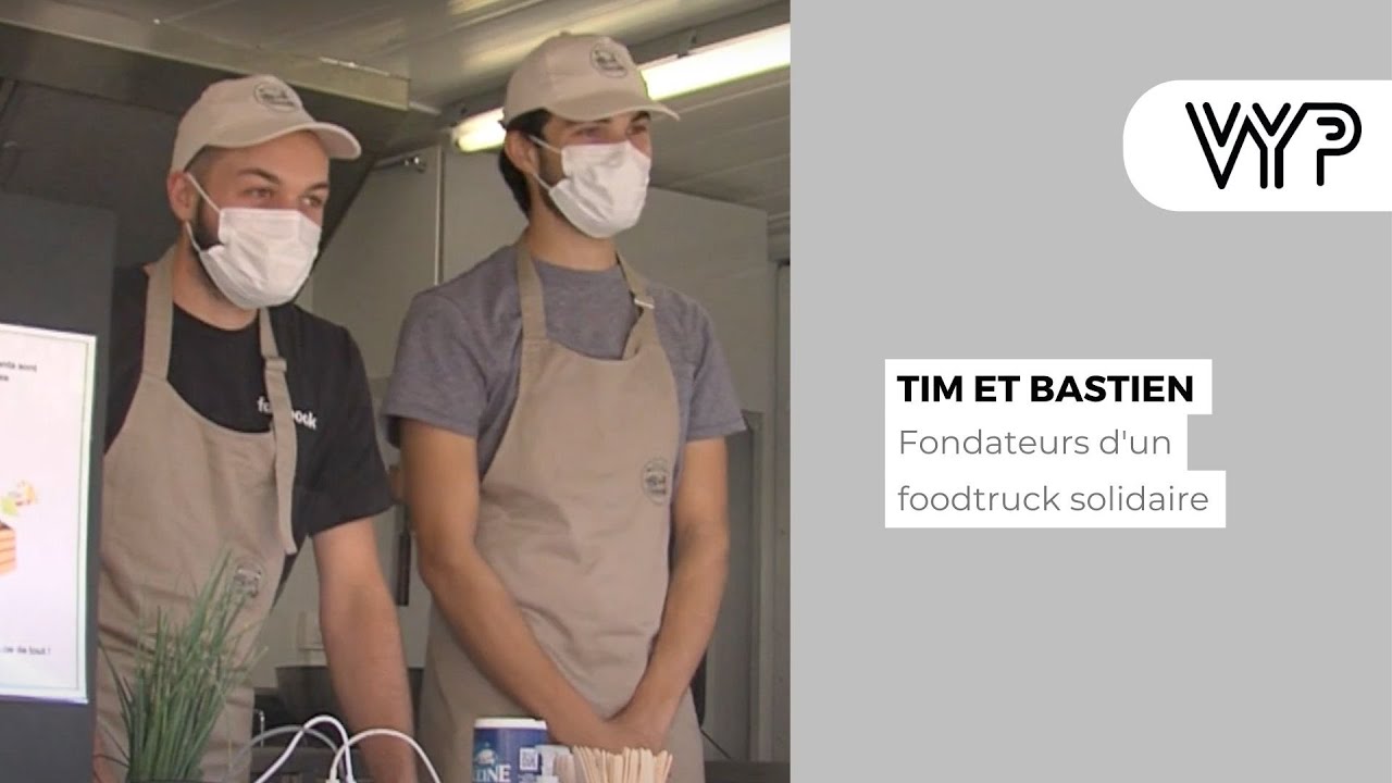 VYP Avec « Tim et Bastien », fondateurs d’un foodtruck solidaire