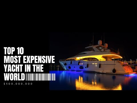 TOP 10 MOST EXPENSIVE YACHT IN THE WORLD