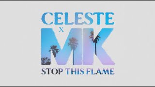 Stop This Flame (Celeste x MK)