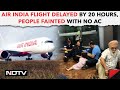 Air India News | Air India Flight Delayed By 20 Hours, People Fainted With No AC, Say Fliers