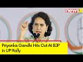 BJP would change the constitution | Priyanka Gandhi Hits Out At BJP During Public Rally in UP