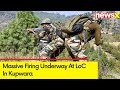 Massive Firing Underway At LoC In Kupwara | Army Foils Infiltration Attempt By LeT Terrorists