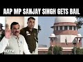 AAP MP Sanjay Singh Gets Bail After 6 Months In Jail In Liquor Policy Case & Other Top News