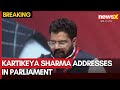 Kartikeya Sharma Addresses In Parliament | NewsX