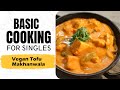 Lesson 33 | Vegan Tofu Makhanwala | वेगन टोफू माखनवाला | Vegan Recipes | Basic Cooking for Singles