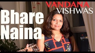 Vandana Vishwas - Bhare Naina