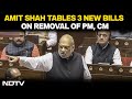Lok Sabha LIVE | Constitution Amendment Bill | Amit Shah To Introduce 3 New Bills On Removal Of PM