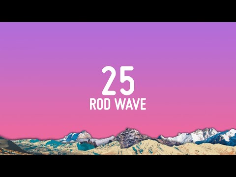 Rod Wave - 25 (Lyrics)