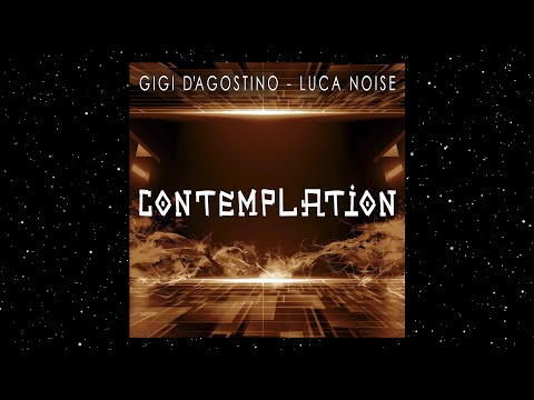 GIGI D'AGOSTINO & LUCA NOISE - CONTEMPLATION ( MEDITATION MIX )