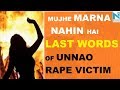 Chilling last words of Unnao rape victim demands justice
