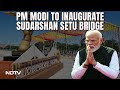 PM Modi To Inaugurate Indias Longest Cable-Stayed Bridge In Gujarat Today