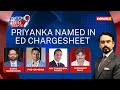 Priyanka Named In ED Chargesheet | Time To End chor Sipahi War? | NewsX