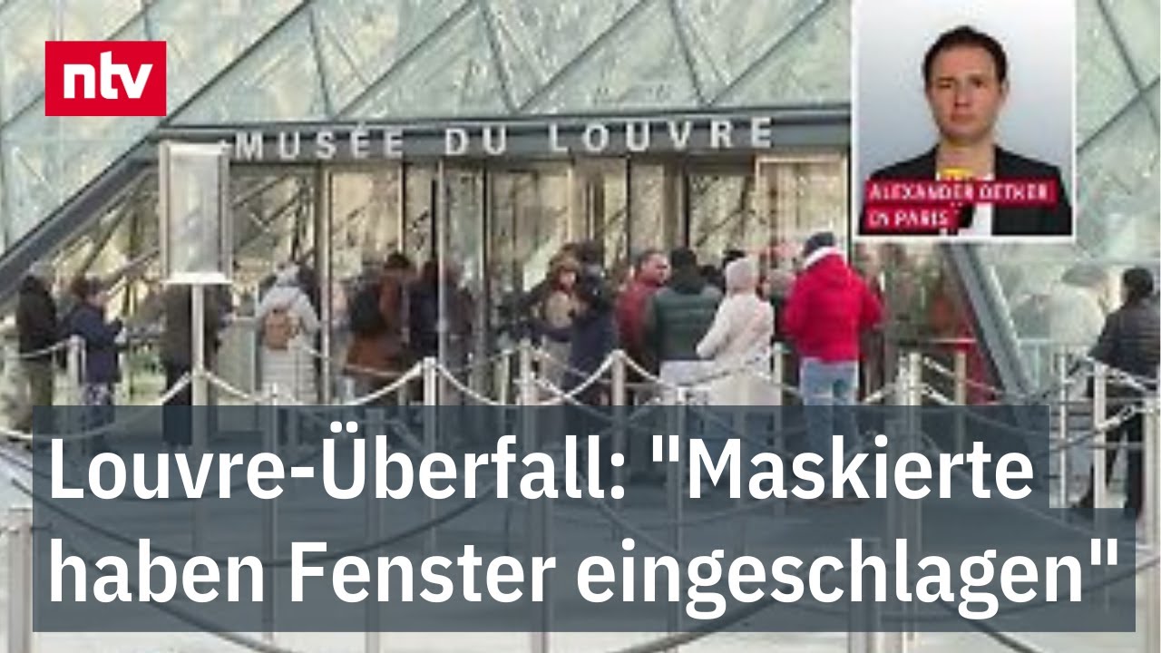 Louvre-Überfall: "Maskierte haben Fenster eingeschlagen" - ntv-Reporter über Tathergang