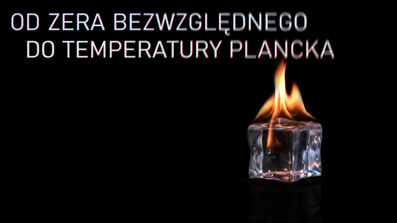 Podróż po kompletnej skali temperatur: od zera bezwzględnego do temperatury Plancka