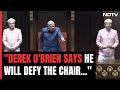 Breach Of Privilege: Rajya Sabha Chairman Asks Trinamools Derek OBrien To Leave