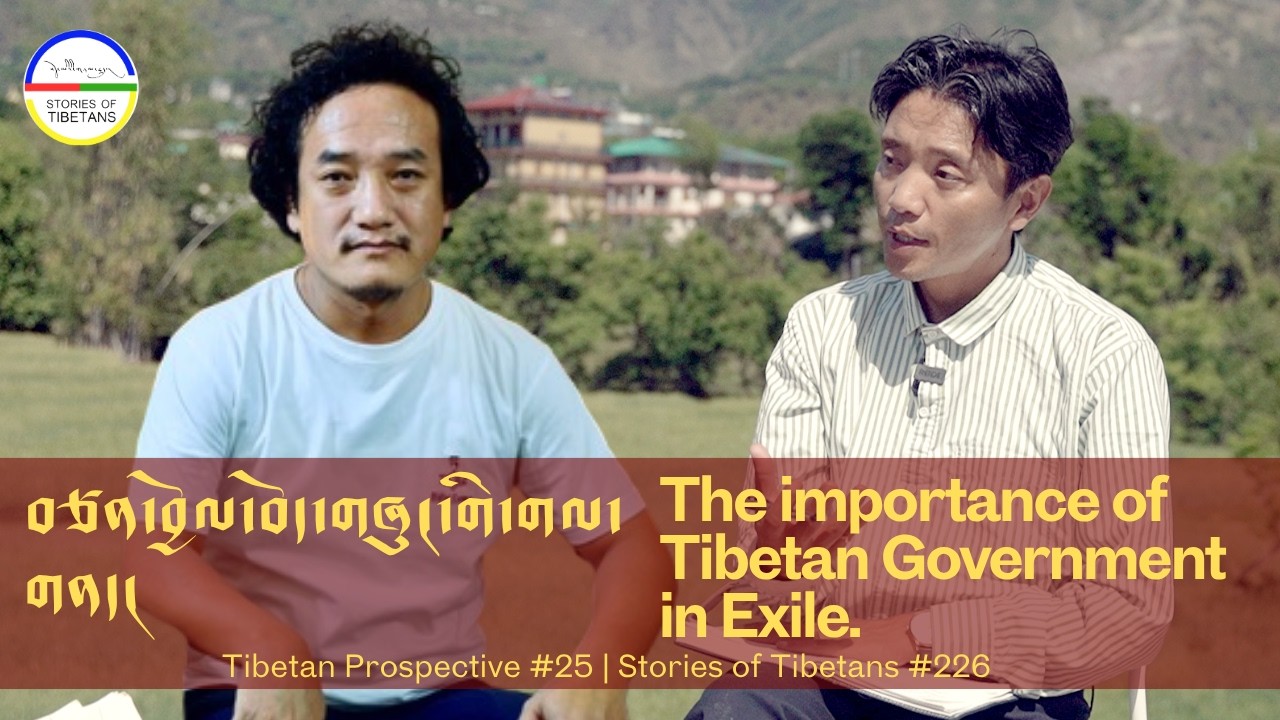 Do we need the Tibetan Government in Exile? | Let's Talk Series #250 Stories of Tibetans #229