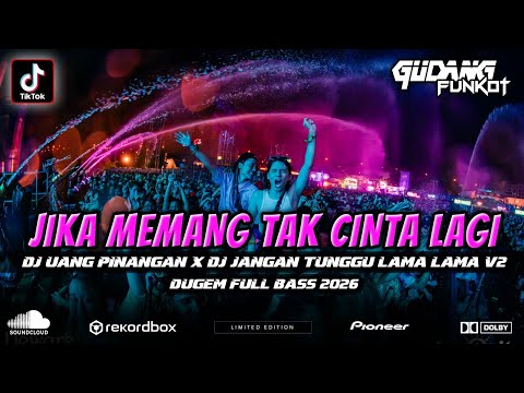 DJ Jika Memang Tak Cinta Lagi (Uang Pinangan) !! DUGEM FULL BASS 2026 !!  JANGAN TUNGGU LAMA LAMA V2