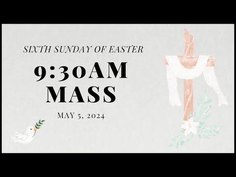 SIXTH SUNDAY OF EASTER MAY 5, 2024 9:30 AM-St. Leo the Great Parish in Tacoma, WA
