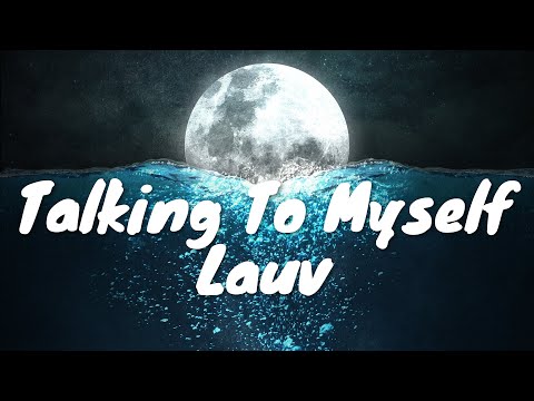 Lauv – Talking To Myself (demo) Lyrics 💗♫