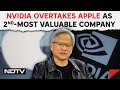 NVIDIA Stock | NVIDIA Overtakes Apple As 2nd-Most Valuable Company