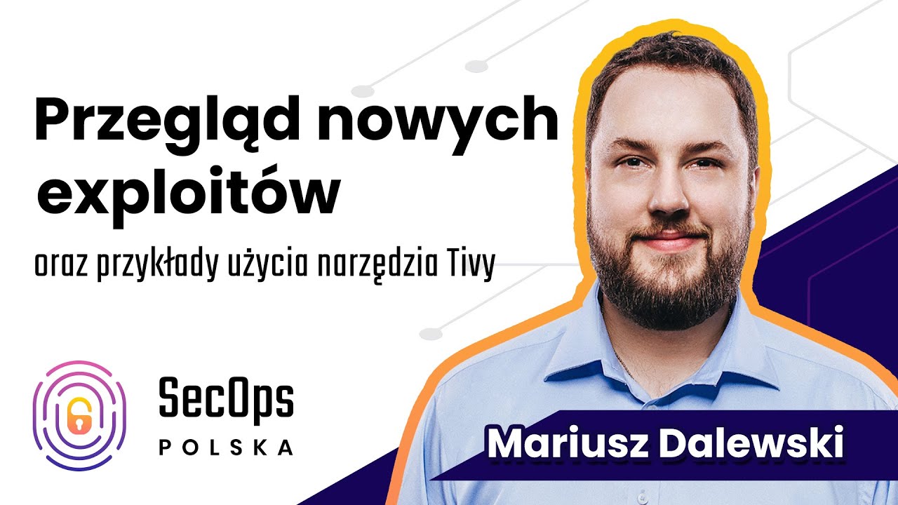 [#83] LT - Przegląd nowych exploitów oraz przykłady użycia narzędzia Tivy - Mariusz Dalewski