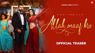 Allah Maaf Kre - Amrit Maan ft Ankita Sharma x Tehzeeb Hafi | Punjabi Song