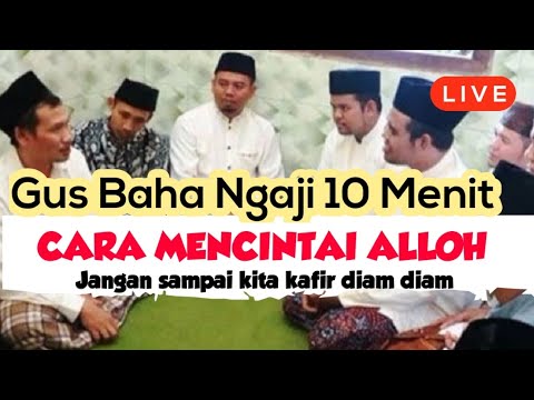 GUS BAHA NGAJI 10 MENIT CARA MENCINTAI ALLOH @ngajigusbaha82