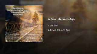 Cole Son - A Few Lifetimes Ago