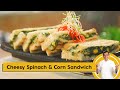 Cheesy Spinach and Corn Sandwich | चीज़ी पालक और कॉर्न सैंडविच | Sanjeev Kapoor Khazana