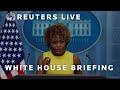 LIVE: White House briefing with Press Secretary Karine Jean-Pierre