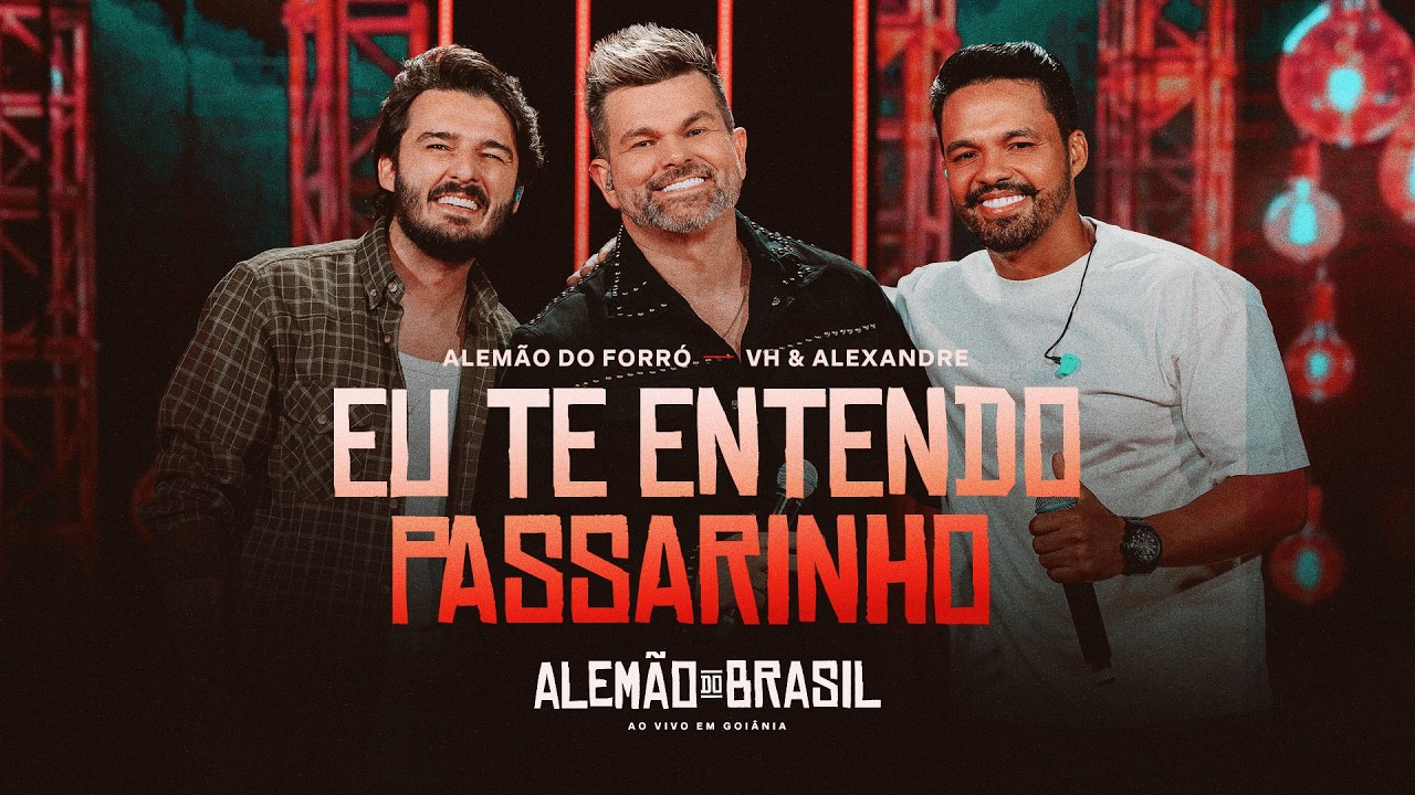Alemão do Forró – Eu te entendo passarinho (Part. Vh e Alexandre)