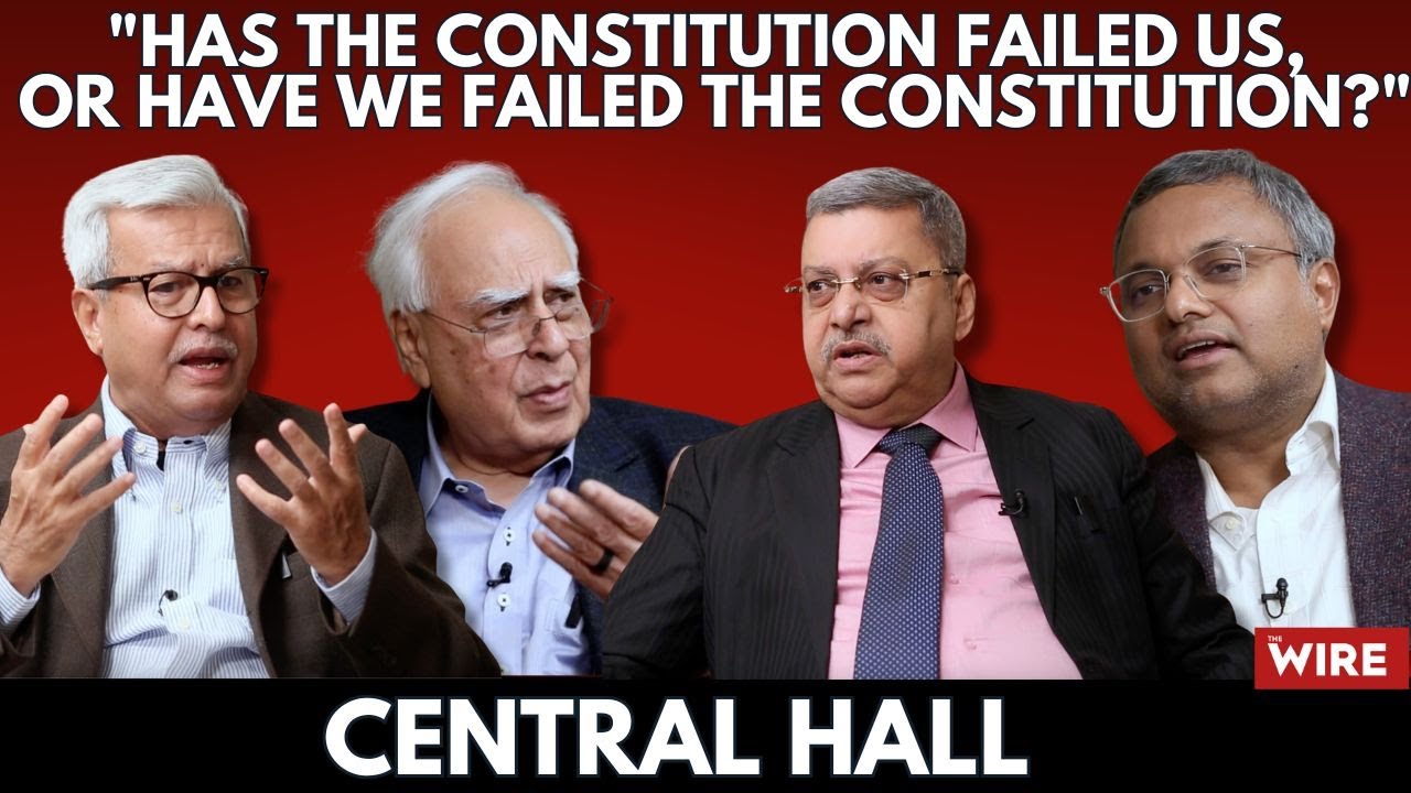 "Has the Constitution Failed Us, or Have We Failed the Constitution?" |Central Hall with Kapil Sibal