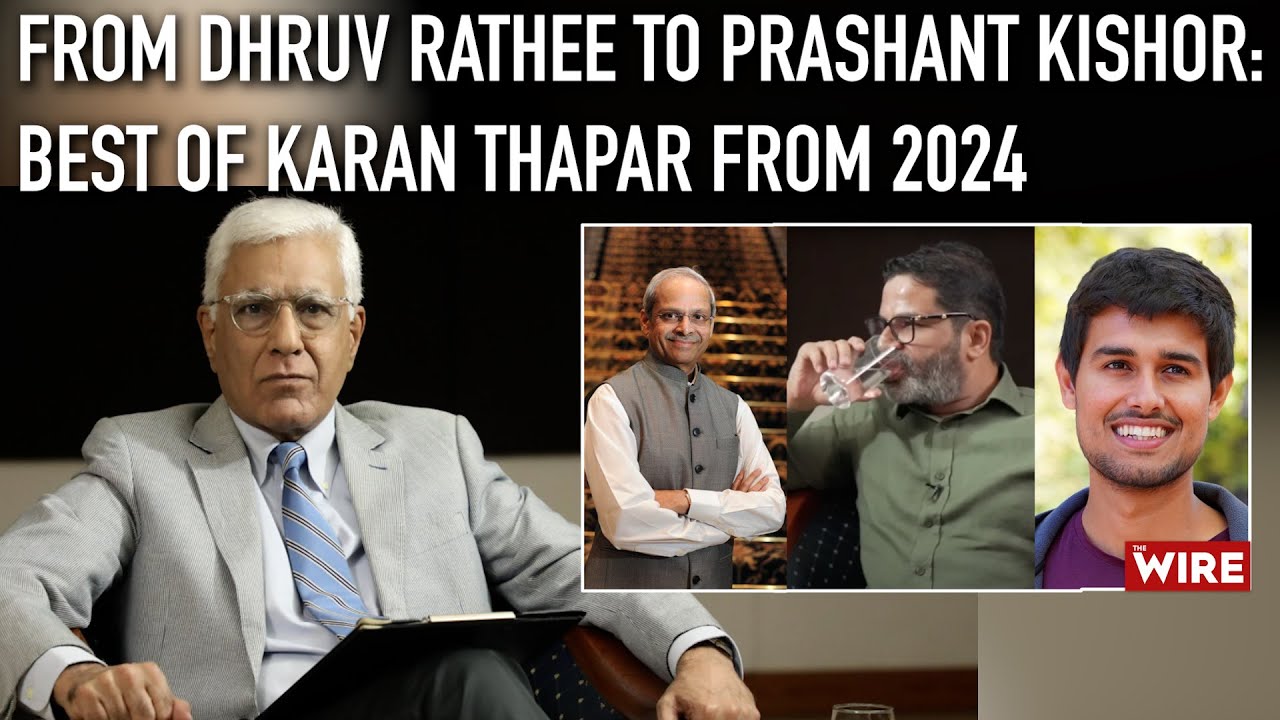From Dhruv Rathee to Prashant Kishor: Best Moments From Karan Thapar's 2024 Interviews