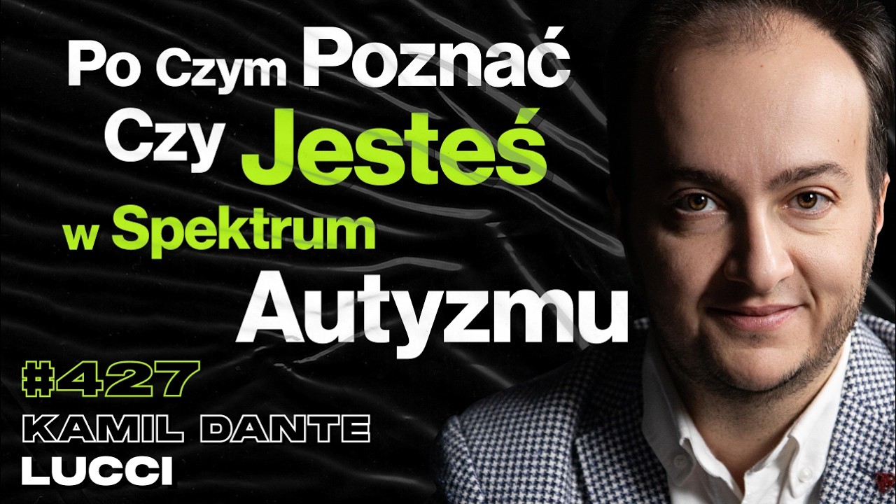 #427 Nie Każdy Urodził Się z Instrukcją Gry w Życie, Geniusz vs. Autyzm - Kamil Dante Lucci